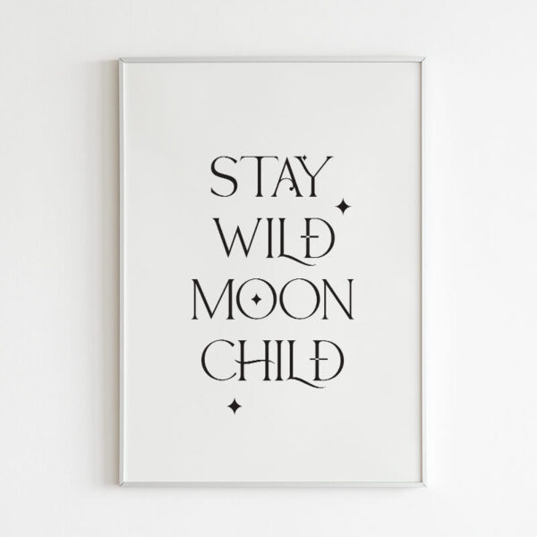 Plakatas „Stay Wild Moon Child“